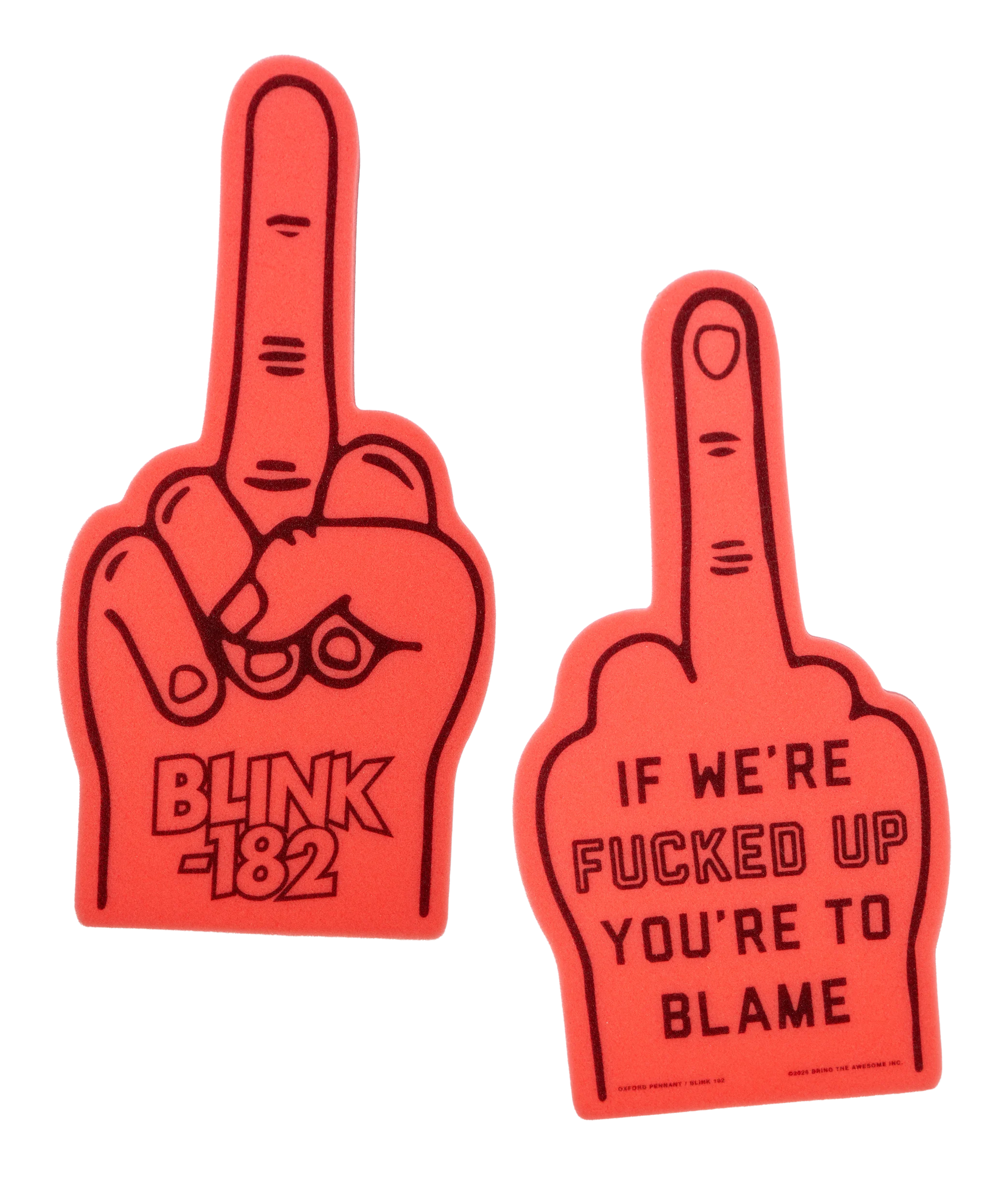 If We're Fucked Up You're To Blame Foam Finger • blink-182 x Oxford Pennant